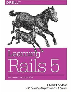 J. Mark Locklear, Eric Gruber - Learning Rails 5, Häftad
