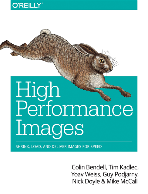 Mike McCall, Nick Doyle, Guy Podjarny, Yoav Weiss, Tim Kadlec, Colin Bendell - High Performance Images, E-bok
