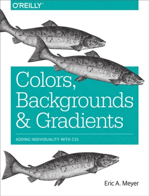 Eric A. Meyer - Colors, Backgrounds, and Gradients, E-bok