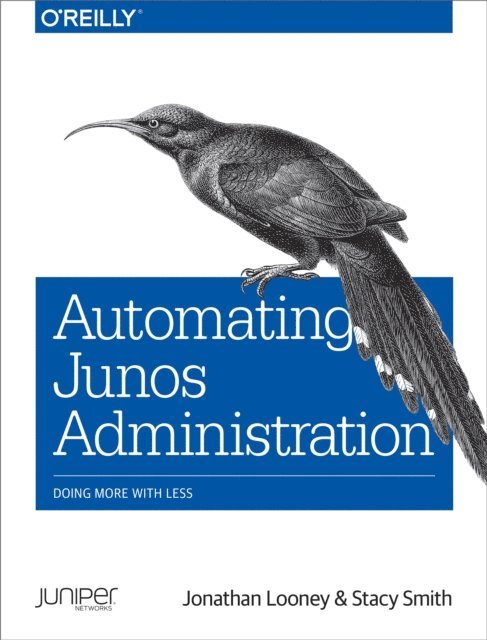 Stacy Smith, Jonathan Looney - Automating Junos Administration, E-bok