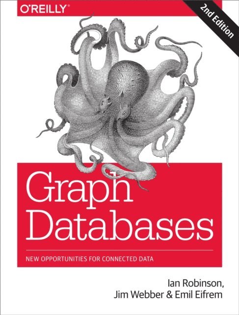 Emil Eifrem, Jim Webber, Ian Robinson - Graph Databases, E-bok