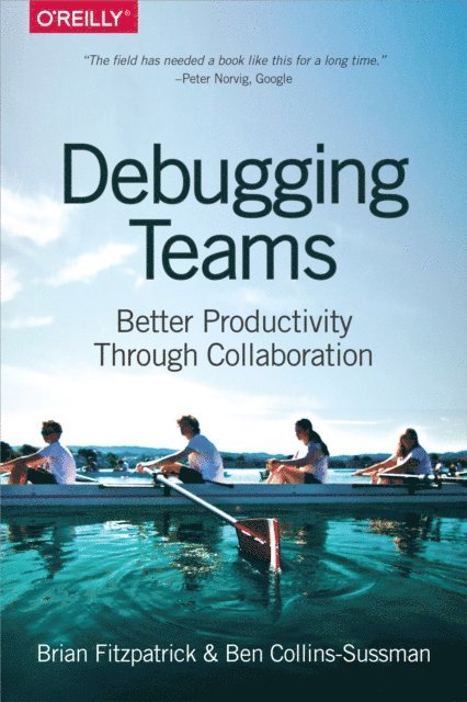 Ben Collins-Sussman, Brian W. Fitzpatrick - Debugging Teams, E-bok