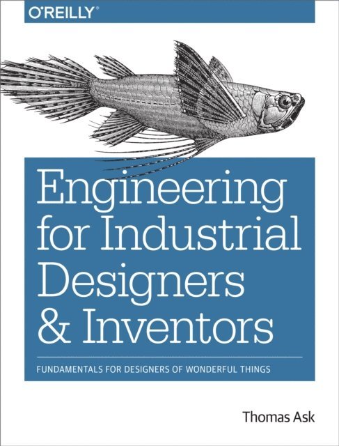 Thomas Ask - Engineering for Industrial Designers and Inventors, E-bok