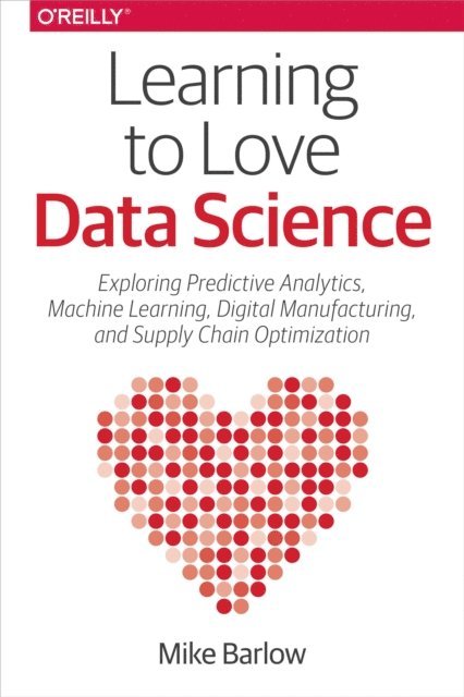 Mike Barlow - Learning to Love Data Science, E-bok