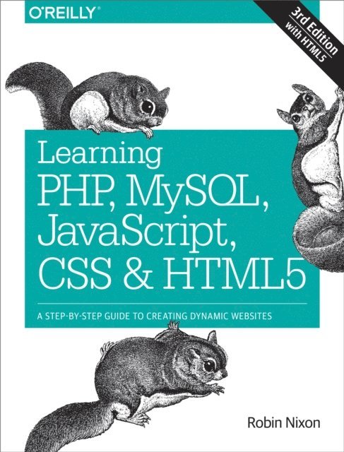 Robin Nixon - Learning PHP, MySQL, JavaScript, CSS & HTML5, E-bok