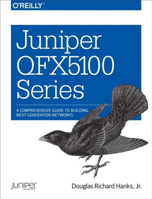 Douglas Richard Hanks Jr. - Juniper QFX5100 Series, E-bok