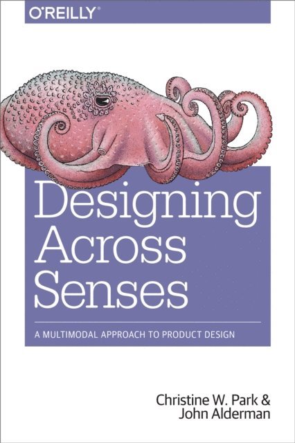 John Alderman, Christine W. Park - Designing Across Senses, E-bok