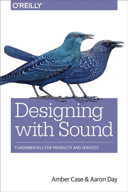 Aaron Day, Amber Case - Designing with Sound, E-bok. Tillgänglighet: Lägg i varukorg