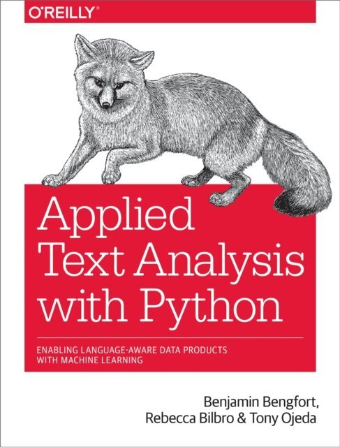 Tony Ojeda, Rebecca Bilbro, Benjamin Bengfort - Applied Text Analysis with Python, E-bok