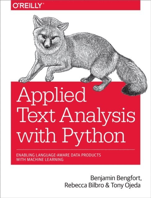 Tony Ojeda, Rebecca Bilbro, Benjamin Bengfort - Applied Text Analysis with Python, E-bok