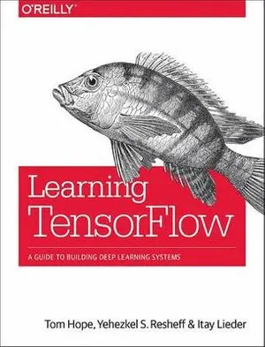 Tom Hope, Yehezkel S. Resheff, Itay Lieder - Learning TensorFlow, Häftad. Tillgänglighet: Lägg i varukorg