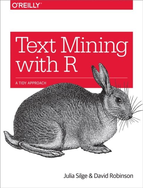 David Robinson, Julia Silge - Text Mining with R, E-bok