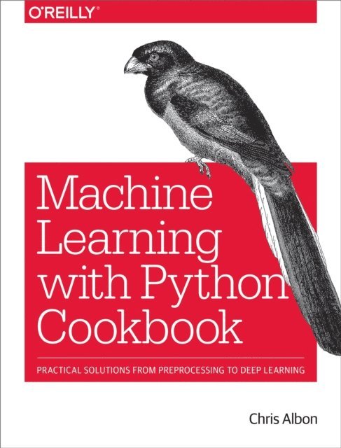Chris Albon - Machine Learning with Python Cookbook, E-bok