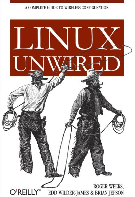 Brian Jepson, Edd Wilder-James, Roger Weeks - Linux Unwired, E-bok