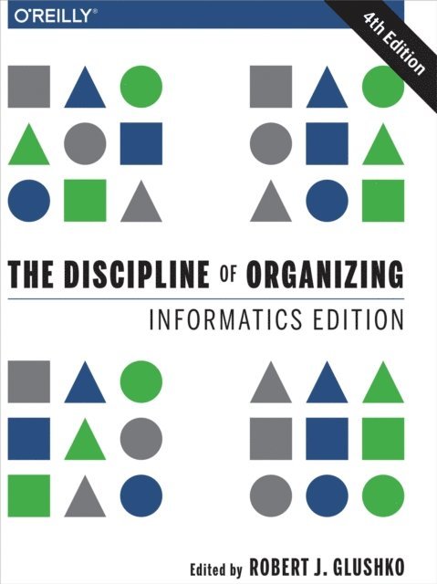 Robert J. Glushko - Discipline of Organizing: Informatics Edition, E-bok