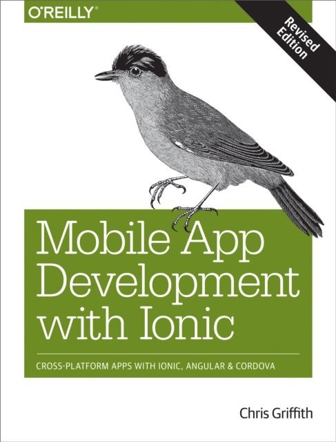 Chris Griffith - Mobile App Development with Ionic, Revised Edition, E-bok