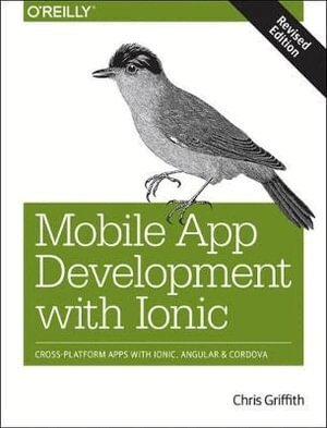 Chris Griffith - Mobile App Development with Ionic, Revised Edition, Häftad