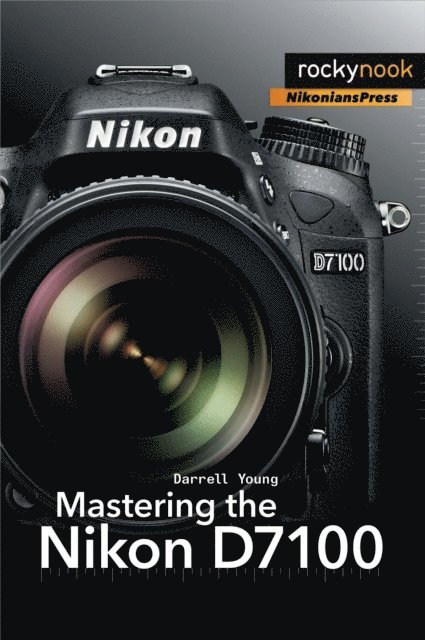 Darrell Young - Mastering the Nikon D7100, E-bok