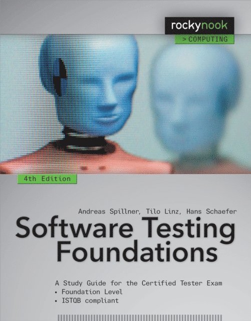Hans Schaefer, Tilo Linz, Andreas Spillner - Software Testing Foundations, 4th Edition, E-bok