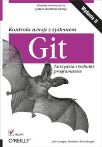 Kontrola wersji z systemem Git. Narz?dzia i techniki programistów. Wydanie II