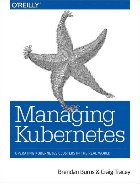 Craig Tracey, Brendan Burns - Managing Kubernetes, E-bok