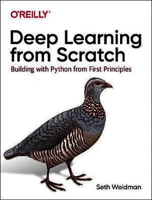 Seth Weidman - Deep Learning from Scratch, Häftad