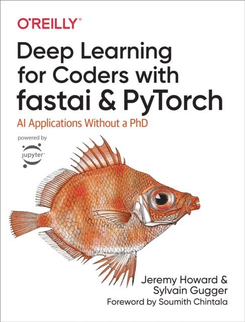 Sylvain Gugger, Jeremy Howard - Deep Learning for Coders with fastai and PyTorch, E-bok
