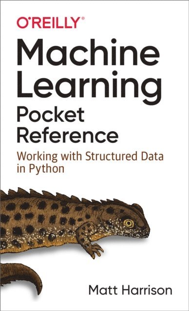 Matt Harrison - Machine Learning Pocket Reference, E-bok