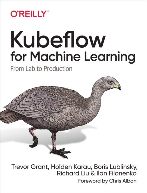 Ilan Filonenko, Richard Liu, Boris Lublinsky, Holden Karau, Trevor Grant - Kubeflow for Machine Learning, E-bok