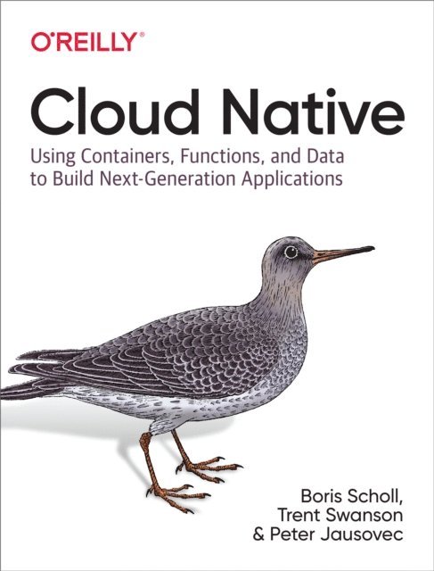 Peter Jausovec, Trent Swanson, Boris Scholl - Cloud Native, E-bok