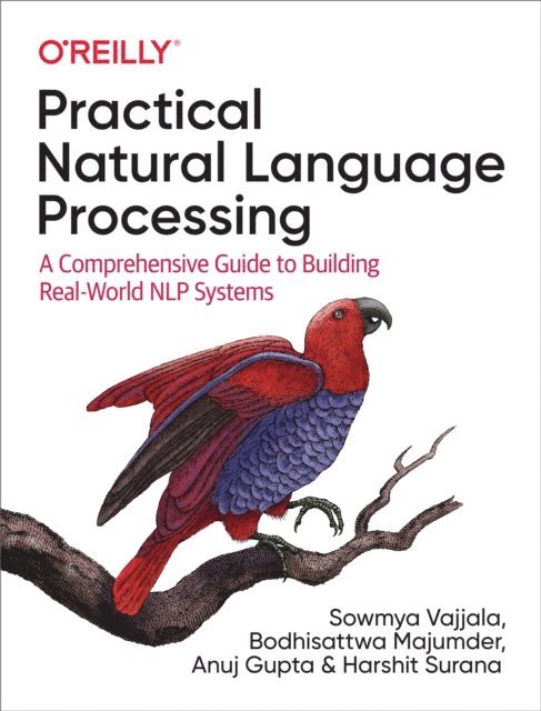 Harshit Surana, Anuj Gupta, Bodhisattwa Majumder, Sowmya Vajjala - Practical Natural Language Processing, E-bok