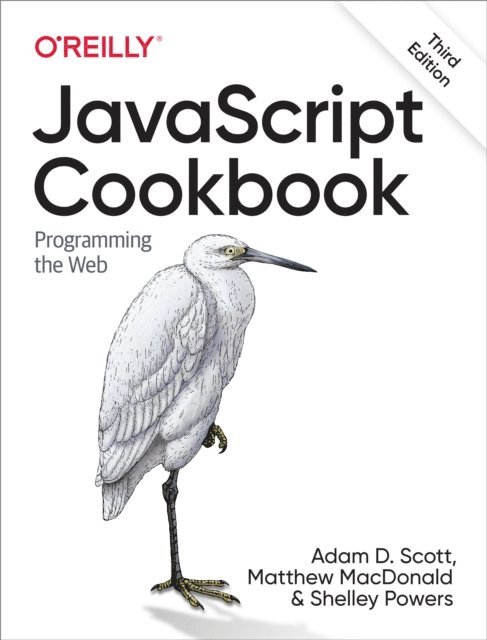 Shelley Powers, Matthew MacDonald, Adam D. Scott - JavaScript Cookbook, E-bok