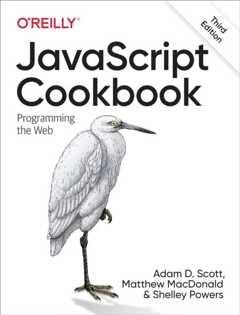 Shelley Powers, Matthew MacDonald, Adam D. Scott - JavaScript Cookbook, E-bok
