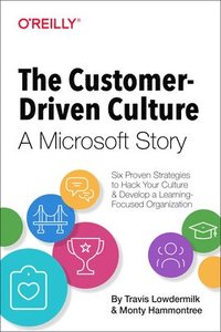 The Customer-Driven Culture: A Microsoft Story