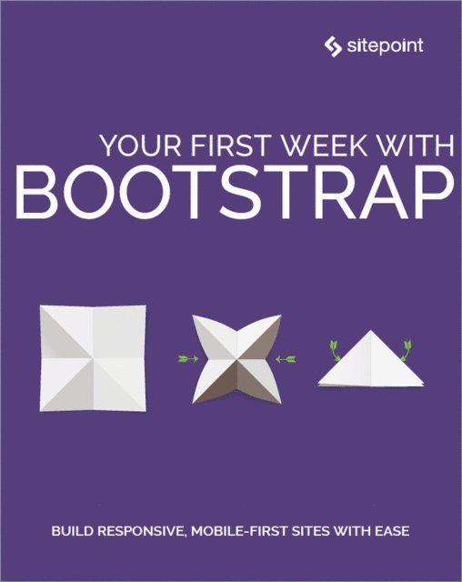 Ivaylo Gerchev, Rhiana Heath, Craig Watson, Ahmed Bouchefra, Ilya Bodrov-Krukowski, Maria  Antonietta Perna, Syed Fazle Rahman - Your First Week With Bootstrap, E-bok