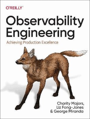 Charity Majors, Liz Fong-Jones, George Miranda - Observability Engineering, Häftad