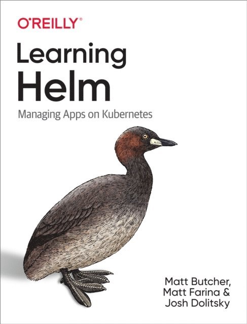 Josh Dolitsky, Matt Farina, Matt Butcher - Learning Helm, E-bok. Tillgänglighet: Lägg i varukorg