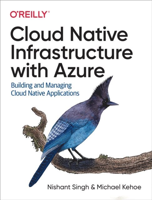 Michael Kehoe, Nishant Singh - Cloud Native Infrastructure with Azure, E-bok