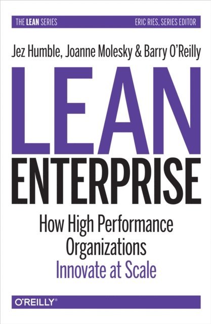 Barry O'Reilly, Joanne Molesky, Jez Humble - Lean Enterprise, E-bok