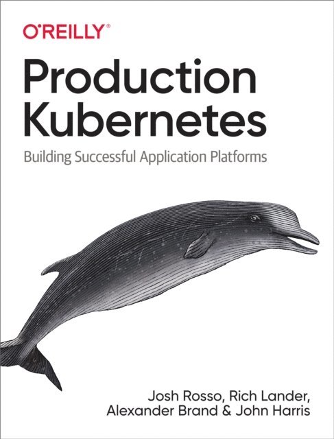 John Harris, Alex Brand, Rich Lander, Josh Rosso - Production Kubernetes, E-bok