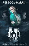 Be the Death of Me