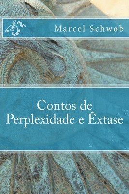Marcel Schwob - Contos de Perplexidade e Extase, Häftad. Tillgänglighet: Lägg i varukorg