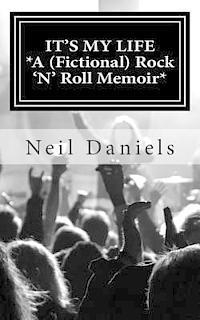 Neil Daniels - It's My Life: A (Fictional) Rock 'N' Roll Memoir, Häftad. Tillgänglighet: Lägg i varukorg