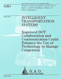 Government Accountability Office - Intelligent Transportation Systems: Improved DOT Collaboration and Communication Could Enhance the Use of Technology to Manage Congestion, Häftad. Tillgänglighet: Lägg i varukorg