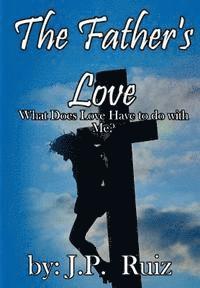 J. P. Ruiz, Esmeralda Ruiz - The Father's Love: What's Love Got To Do With Me?, Häftad. Tillgänglighet: Lägg i varukorg