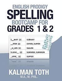 Kalman Toth M. a. M. Phil - English Prodigy Spelling Bootcamp For Grades 1 & 2, Häftad. Tillgänglighet: Lägg i varukorg