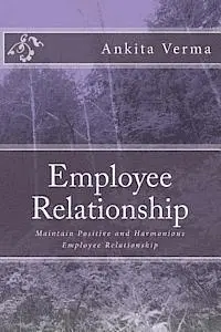 Ankita Verma - Employee Relationship: Maintain Positive and Harmonious Employee Relationship, Häftad. Tillgänglighet: Lägg i varukorg