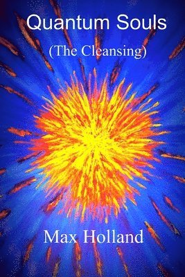 Max Holland - Quantum Souls (The Cleansing), Häftad