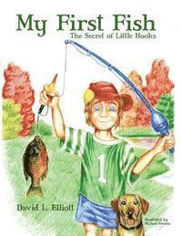 David L. Elliott - My First Fish: The Secret of Little Hooks, Häftad. Tillgänglighet: Lägg i varukorg