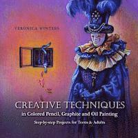 Veronica Winters - Creative Techniques in Colored Pencil, Graphite, and Oil Painting: Step-by-Step Projects for Teens and Adults, Häftad. Tillgänglighet: Lägg i varukorg
